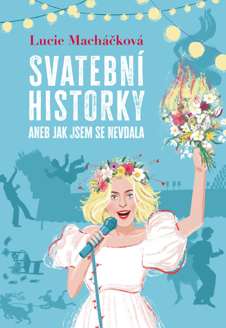 Lucie Macháčková: SVATEBNÍ HISTORKY aneb Jak jsem se nevdala