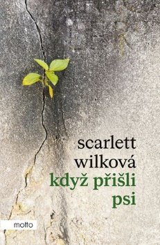 SCARLETT WILKOVÁ „KDYŽ PŘIŠLI PSI“